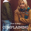 How to Stop Complaining about Your Love Life